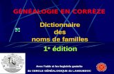 Dictionnaire des noms de familles 1 e édition GÉNÉALOGIE EN CORRÈZE Avec laide et les logiciels gratuits du CERCLE GÉNÉALOGIQUE du LANGUEDOC.