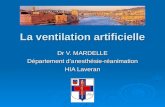 La ventilation artificielle Dr V. MARDELLE Département danesthésie-réanimation HIA Laveran.