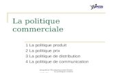 Jacqueline Winnepenninckx-Kieser La politique commerciale (1) La politique commerciale 1 La politique produit 2 La politique prix 3 La politique de distribution.