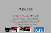 Access Frédéric Gava (MCF) gava@univ-paris12.fr LACL, bâtiment P2 du CMC, bureau 223 Université de Paris XII Val-de-Marne 61 avenue du Général de Gaulle.