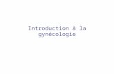 Introduction à la gynécologie. 1. Interrogatoire - motif de consultation - dates des dernières règles - antécédents gynécologiques, familiaux, obstétricaux,