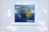 1 « Linformatique au service de lhumain » Net-Salam.