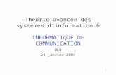 1 Théorie avancée des systèmes dinformation 6 INFORMATIQUE DE COMMUNICATION ULB 24 janvier 2004.