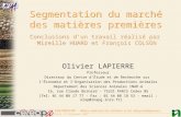 VALORISCOP – Mieux valoriser les céréales et les oléoprotéagineux Paris, 17–18 janvier 2001 Segmentation du marché des matières premières Olivier LAPIERRE.