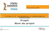 1 Projet Nom du projet Catégorie W : EVENEMENTIEL ET OPERATIONS DE PROMOTIONS Un évènement 2014: Présentation JURY.