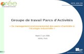 Groupe de travail Parcs dActivités « Du management environnemental des parcs dactivités à lécologie industrielle » Mardi 17 juin 2008, Veolia, Paris.