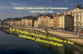 Hôpital Cardiovasculaire et Pneumologique Louis Pradel, Lyon Les Troubles du rythme cardiaque et leur traitement pharmacologique.