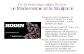 Fin 19 ème siècle début 20 ème Le Modernisme et la Sculpture Souvenez vous l'exposition de Rodin et Claudel à la Caja Canarias de Santa Cruz de Ténérife.