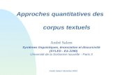 André Salem Montréal 2004 Approches quantitatives des corpus textuels André Salem Systèmes linguistiques, énonciation et discursivité (SYLED - EA 2290)