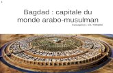 Bagdad : capitale du monde arabo-musulman Conception : Ch. TORZINI 1.