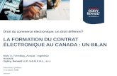 Droit du commerce électronique: un droit différent? LA FORMATION DU CONTRAT ÉLECTRONIQUE AU CANADA : UN BILAN Marc A. Tremblay, Avocat - Ingénieur Associé