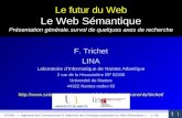 ICOWS - « Ingénierie des Connaissances & Ingénierie des Ontologies appliquées au Web Sémantique » - 1 / 88 Le futur du Web Le Web Sémantique Présentation.