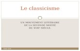 UN MOUVEMENT LITTÉRAIRE DE LA SECONDE MOITIÉ DU XVII E SIÈCLE. Le classicisme Melle Grilli.