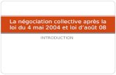 INTRODUCTION La négociation collective après la loi du 4 mai 2004 et loi daoût 08.