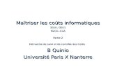 Maîtriser les coûts informatiques 2010 / 2011 M2CG -CCA Partie 2 Démarche de suivi et de contrôle des Coûts B Quinio Université Paris X Nanterre.
