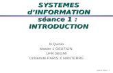 Quinio /diapo : 1 SYSTEMES dINFORMATION séance 1 : INTRODUCTION B Quinio Master 1 GESTION UFR SEGMI Université PARIS X NANTERRE.