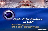 1 Grid, Virtualisation, et HPC Bernard Ourghanlian CTO & CSO – Microsoft France.