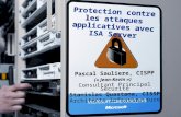 Protection contre les attaques applicatives avec ISA Server Pascal Sauliere, CISPP (« Jean-Kevin ») Consultant Principal Sécurité Stanislas Quastana, CISSP.