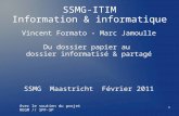 SSMG-ITIM Information & informatique Vincent Formato - Marc Jamoulle Du dossier papier au dossier informatisé & partagé SSMG Maastricht Février 2011 Avec.