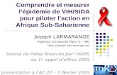 Comprendre et mesurer lépidémie de VIH/SIDA pour piloter laction en Afrique Sub-Saharienne Joseph LARMARANGE PopInter Université Paris 5 – IRD .