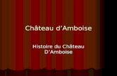Château dAmboise Histoire du Château DAmboise. Camping et vie de château Au temps de François1er, la cour est presque toujours en voyage. Tantôt le roi.