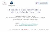 Economie expérimentale : de la théorie aux jeux Stéphane Robin, CNRS, GATE Claude Montmarquette, Université de Montréal, CIRANO Marie Claire Villeval,