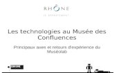 Les technologies au Musée des Confluences Principaux axes et retours d'expérience du Muséolab.