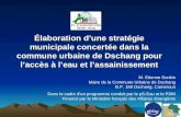 Élaboration dune stratégie municipale concertée dans la commune urbaine de Dschang pour laccès à leau et lassainissement M. Etienne Sonkin Maire de la.