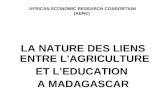AFRICAN ECONOMIC RESEARCH CONSORTIUM (AERC) LA NATURE DES LIENS ENTRE L'AGRICULTURE ET LEDUCATION A MADAGASCAR.