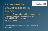 La recherche universitaire au Québec : un bilan de dix ans de réflexion Communication présentée au colloque de lACFAS 18 mai 2006 Jean-Pierre Proulx et.