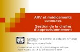WORLD HEALTH ORGANIZATION BANQUE MONDIALE ARV et médicaments connexes Gestion de la chaîne dapprovisionnement Campagne contre le sida en Afrique (ACTafrica)
