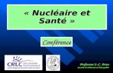 « Nucléaire et Santé » Professeur J.-C. Artus Faculté de Médecine de Montpellier Conférence.