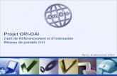 Projet ORI-OAI Outil de Référencement et dIndexation Réseau de portails OAI Paris, 6 décembre 2007.
