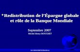 M H BOUCHET/CERAM (c) F Redistribution de lÉpargne globale et rôle de la Banque Mondiale Septembre 2007 Michel Henry BOUCHET.