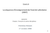 DID3370 Projets : français et autres disciplines Christian Dumais 17 octobre 2008 1 Cours 6.