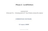 DID3370T PROJETS : FRANÇAIS ET AUTRES DISCIPLINES CHRISTIAN DUMAIS 12 mars 2009 Christian Dumais © 2008.