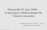 Dimanche 07 juin 2009 : la puissance démocratique du Citoyen européen Triangle régional de Weimar – Jeunes Ambleteuse, 03 juillet 2008 Michel GRELIER,