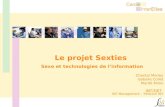 Le projet Sexties Sexe et technologies de linformation Chantal Morley Isabelle Collet Marité Milon INT/GET INT Management – Télécom INT.