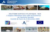 1 NAUTISME ESPACE ATLANTIQUE - NEA LEspace Atlantique futur pôle dexcellence du nautisme durable Comité de Suivi du 3 décembre 2009.