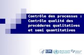 1 Contrôle des processus : Contrôle qualité des procédures qualitatives et semi quantitatives.