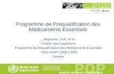 Programme de Préqualification des Médicaments Essentiels Stéphanie Croft, M.Sc., Division des Inspections Programme de Préqualification des Médicaments.