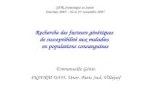 Recherche des facteurs génétiques de susceptibilité aux maladies en populations consanguines Emmanuelle Génin INSERM U535, Univ. Paris Sud, Villejuif GDR.