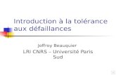 Introduction à la tolérance aux défaillances Joffroy Beauquier LRI CNRS – Université Paris Sud.