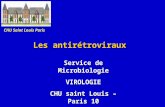 Les antirétroviraux Service de Microbiologie VIROLOGIE CHU saint Louis – Paris 10 Mars 2008 CHU Saint Louis Paris.
