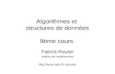 Algorithmes et structures de données 9ème cours Patrick Reuter maître de conférences preuter.