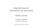 Algorithmes et structures de données 7ème cours Patrick Reuter maître de conférences preuter.