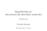 Algorithmes et structures de données avancés Cours 11 Patrick Reuter preuter.
