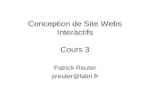 Conception de Site Webs Interactifs Cours 3 Patrick Reuter preuter@labri.fr.