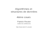 Algorithmes et structures de données 4ème cours Patrick Reuter maître de conférences preuter.