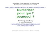 Dominique Lahary : Numériser pour qui ? Pour quoi ? – ABF PACA, 19 octobre 2009 Journée ABF PACA – Martigues, 19 octobre 2009 Numériser pour quels services.